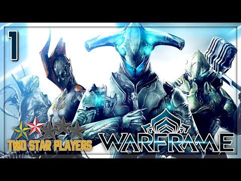 Warframe - Wake Up, Tenno [Part 1] Two Star Players