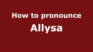 How to pronounce Allysa