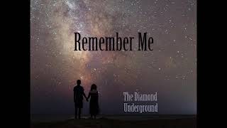 Remember Me - Song By:  the diamond underground