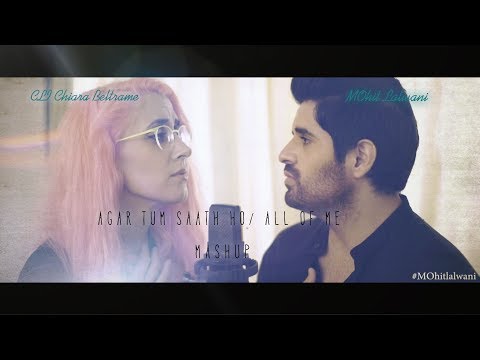Mohit lalwani Agar Tum Saath Ho | All Of Me | Mashup | MOhit lalwani ft. CLI Chiara Beltrame
