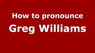 How to pronounce Greg Williams