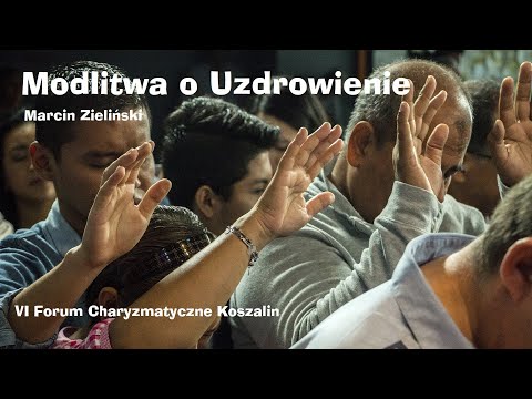 Prayer for Healing - Marcin Zieliński - 6th Charismatic Forum Koszalin