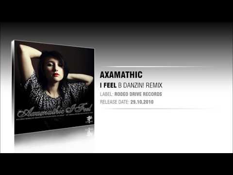 Axamathic - I Feel (B Danzin! Remix)