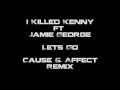 I Killed Kenny feat Jamie George - Lets Go (Cause ...