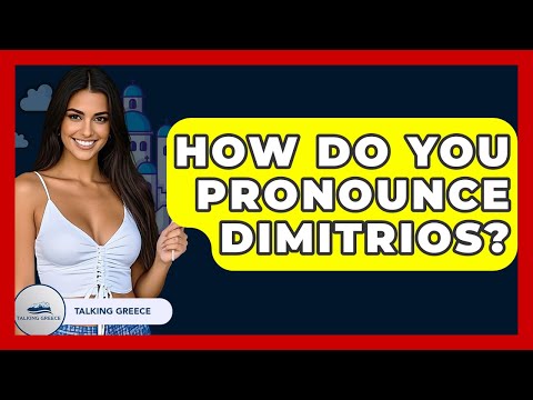 How Do You Pronounce Dimitrios? - Talking Greece