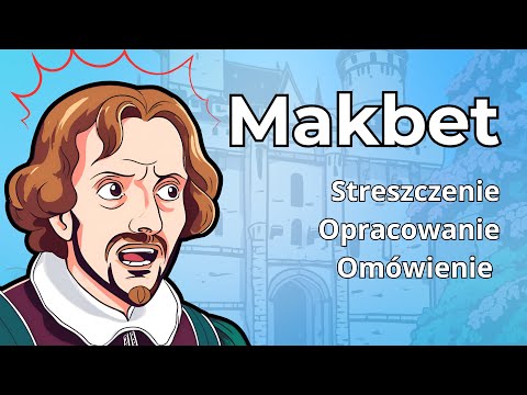 Makbet - streszczenie bardziej szczegółowe