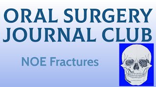 Oral Surgery Journal Club: NOE Fractures and the Markowitz, Manson Classification