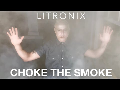 Litronix - Choke the Smoke (Official Video)