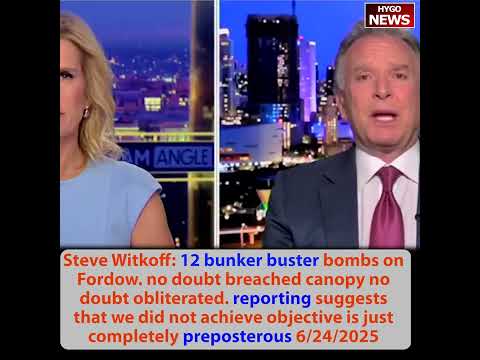 Witkoff: 12 bunker buster bombs on Fordow, preposterous report; postponed briefing; Impeach Trump