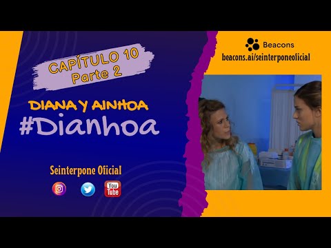 10.- Diana & Ainhoa. #Dianhoa | #CentroMedico [PARTE 2]