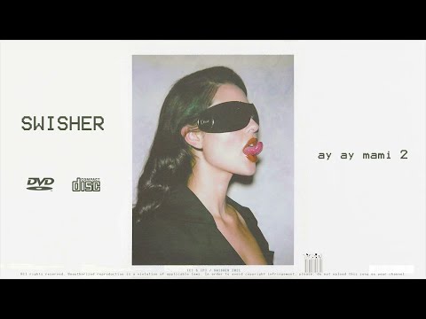 SWISHER - "AY AY MAMI 2" ❤️ (Official Audio)