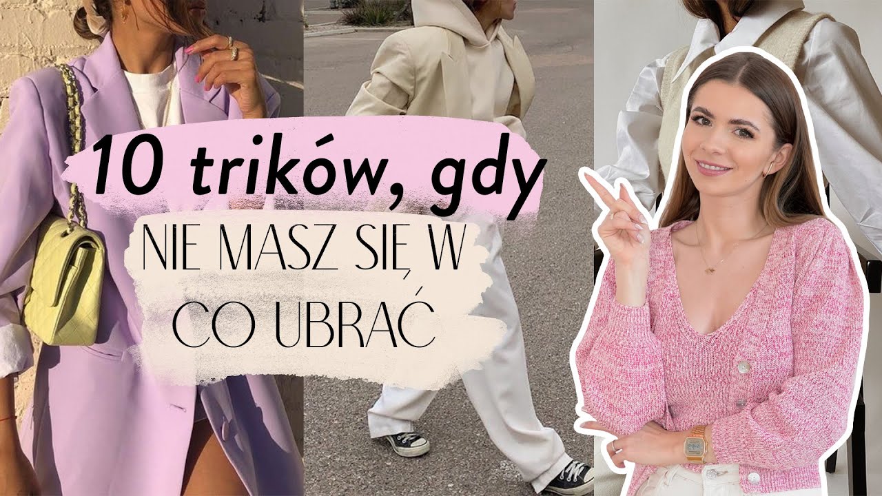🌸 10 TRIKÓW, GDY NIE MASZ SIĘ W CO UBRAĆ