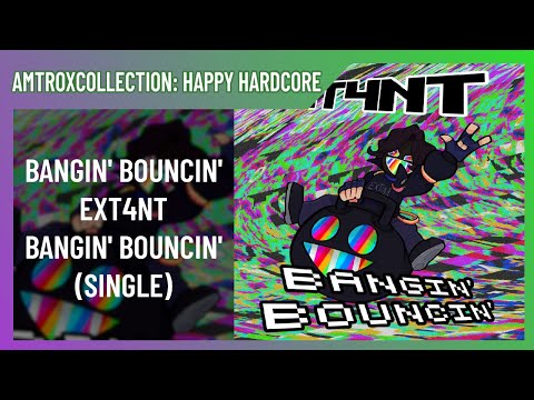 EXT4NT - BANGIN' BOUNCIN' (LQ AUDIO)