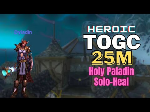 Holy Paladin Heroic 25m ToGC Solo Heal (Dyladin YEP)