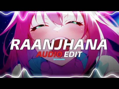 raanjhanaa - Ranjhana [ edit audio ] | audio edit