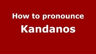 How to pronounce Kandanos