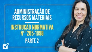 Instrução Normativa nº 205-1998 - Parte 2 (Adm de Recursos Materiais) Prof.ª Izabel Ataíde