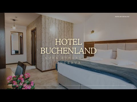 HOTEL BUCHENLAND GURA HUMORULUI, SUCEAVA, BUCOVINA LA SUPERLATIV