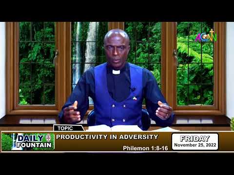 DAILY FOUNTAIN DEVOTIONAL OF NOVEMBER 25, 2022 - THE REV'D CANON DR. PELEMO T. T. MOSIMABALE