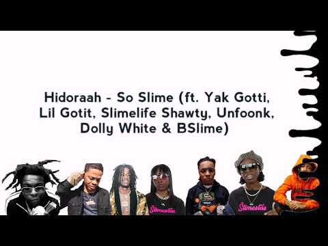 Hidoraah - So Slime (ft. Lil Gotit, Yak Gotti, Slimelife Shawty, Dolly White, BSlime & Unfoonk)