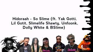 Hidoraah - So Slime (ft. Lil Gotit, Yak Gotti, Slimelife Shawty, Dolly White, BSlime & Unfoonk)