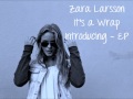 Zara Larsson - It's a Wrap (full new song 2013 ...