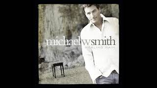 We can&#39;t wait any longer - Michael W. Smith