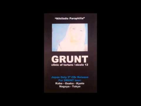 Grunt/Clinic of Torture/Nicole 12 -  Nihilistic Paraphilia [Full EP]