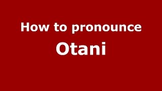 How to pronounce Otani