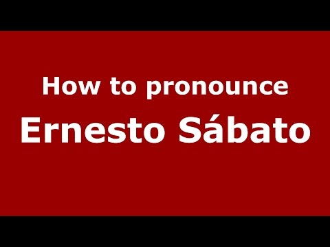 How to pronounce Ernesto Sábato (Spanish/Argentina) - PronounceNames.com