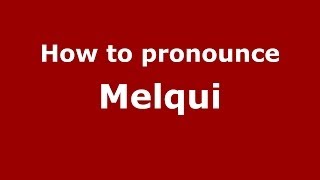 How to pronounce Melqui