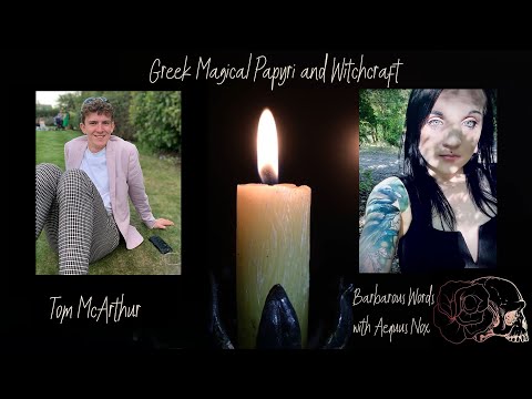 Greek Magical Papyri and Witchcraft with Tom McArthur | Barbarous Words with Aequus Nox