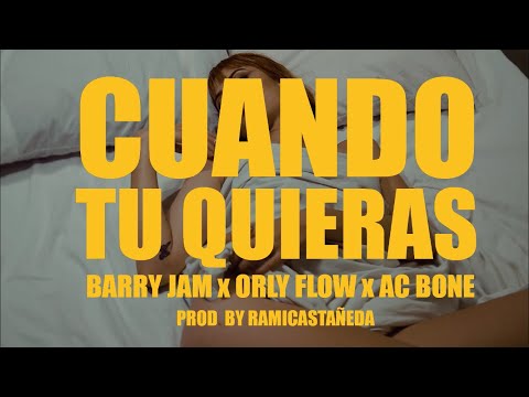 Cuando Tu Quieras - AC Bone & Orly Flow feat. Barry Jam (Video Oficial)