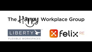 The Happy Workplace Group: Liberty Flexible Workspaces & Felix RE