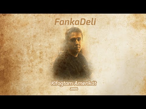 FankaDeli - Kifogtam Amerikát (2004)