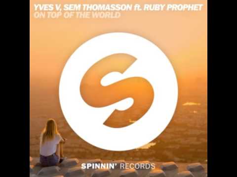 Yves V, Sem Thomasson ft. Ruby Prophet - On Top Of The World (Preview)[Available 23 September]