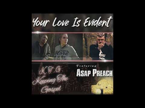 Your Love Is Evident K.T.G Keeping The Gospel Ft. ASAP Preach
