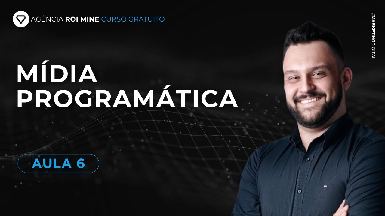 Aula 06 - Mídia Programática - Curso de Marketing Digital para Iniciantes
