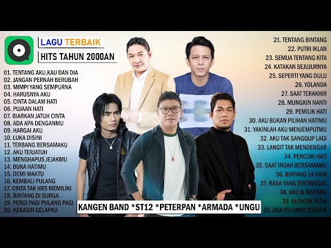 Lagu Terbaik Dari Kangen Band, ST12, Peterpan, Armada, Ungu Lagu Hits Tahun 2000an Terbaik