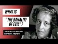 What is "The Banality of Evil"?