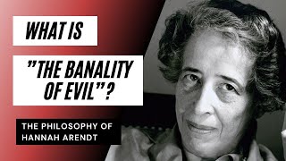 What is "The Banality of Evil"?