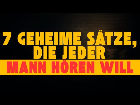 7 GEHEIME Sätze, die sich jeder Mann insgeheim wünscht zu hören (Getestet und Bewährt)