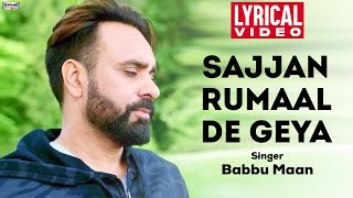 Sajjan Rumaal De Geya | Babbu Maan | Lyrical Video | Tu Meri Miss India | Superhit Punjabi Song