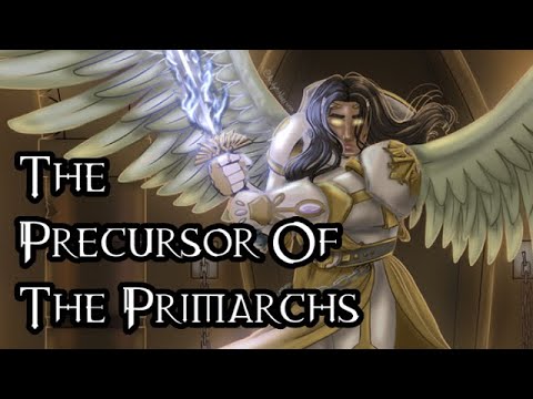 The Precursor Of The Primarchs - 40K Theories