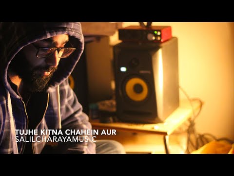 Salil Charaya Tujhe Kitna Chaahne Lage Hum