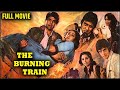 The Burning Train 1980 धर्मेंद्र विनोद खन्ना जीतेन�