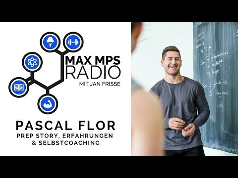 MAX MPS RADIO #11: Pascal Flor - Prep Story, Erfahrungen & Selbstcoaching