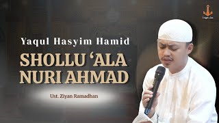 Download lagu Ziyan Ramadhan | Yaqul Hasyim Hamid - Shollu 'Ala Nuri Ahmad mp3