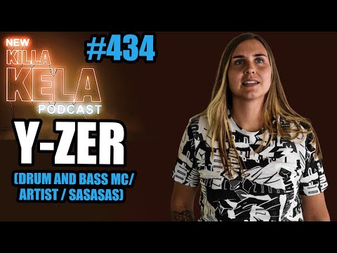Y-ZER (DRUM AND BASS MC / ARTIST / SASASAS) // KILLA KELA PODCAST # 434