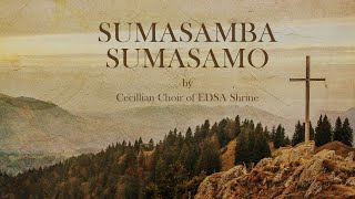 Sumasamba, Sumasamo By Cecillian Choir of EDSA Shrine